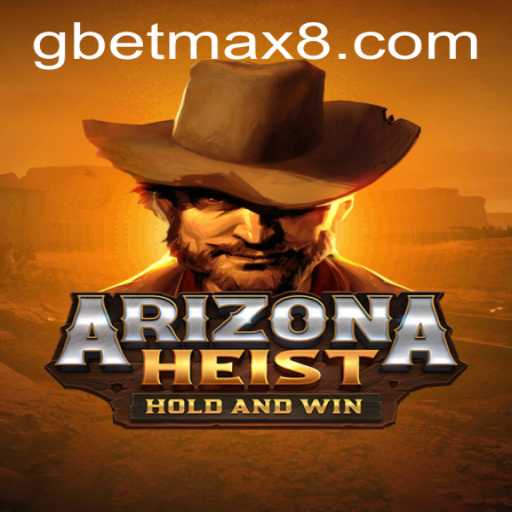 Immerse Yourself in the Thrills of ArizonaHeist: A Comprehensive Guide to Rules and Gameplay with GBET Max